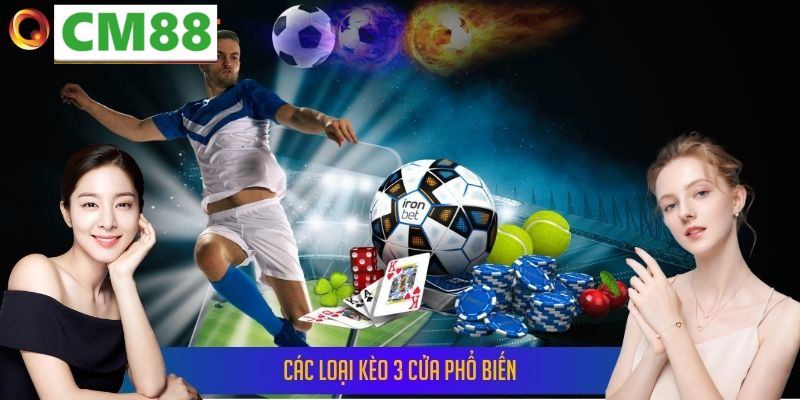 Các loại kèo 3 cửa phổ biến